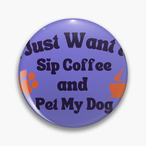 Item preview, I Just Want To Sip Coffee and Pet My Dog,Better Life, Coffee Connects, Coffee Lovers, Morning Coffee, Smells like Coffee, Cup of Coffee designed and sold by WORLD-SOFIA.