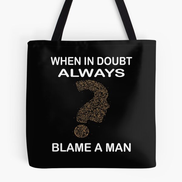 Item preview, When in doubt always blame a man  designed and sold by Ach B.