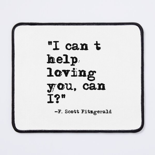 Item preview, I can't help loving you - Fitzgerald quote designed and sold by peggieprints.