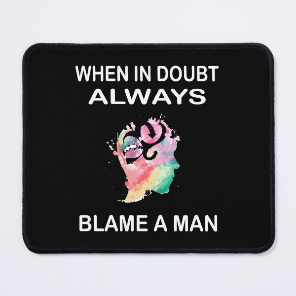 Item preview, When in doubt always blame a man - funny quote designed and sold by Ach B.