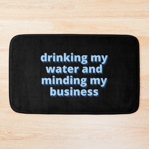 Item preview, Drinking my water and minding my business designed and sold by zakariadesigner.