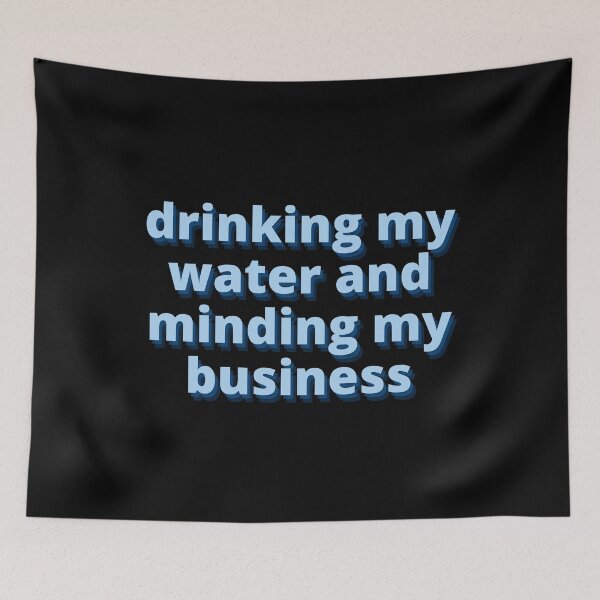 Item preview, Drinking my water and minding my business designed and sold by zakariadesigner.