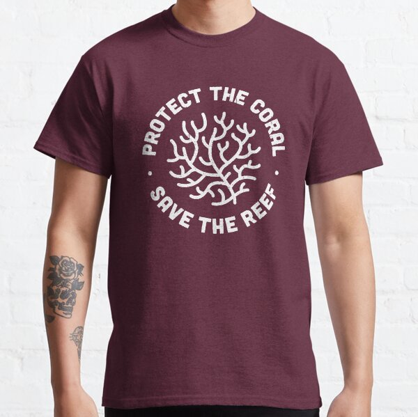 Protect the Coral, Save the Reef. Classic T-Shirt