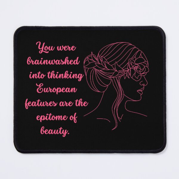 Item preview, You Were Brainwashed Into Thinking European Features Are The Epitome Of Beauty designed and sold by ImaginedCo.