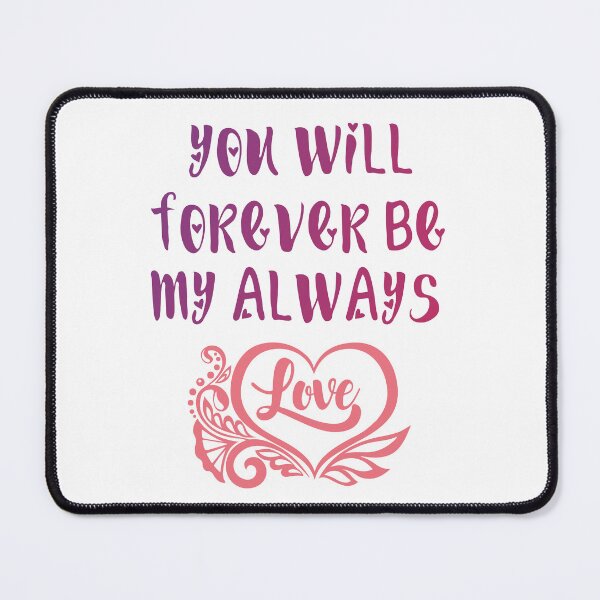 Item preview, You Will Forever Be My Always Love designed and sold by Zakaria-4.