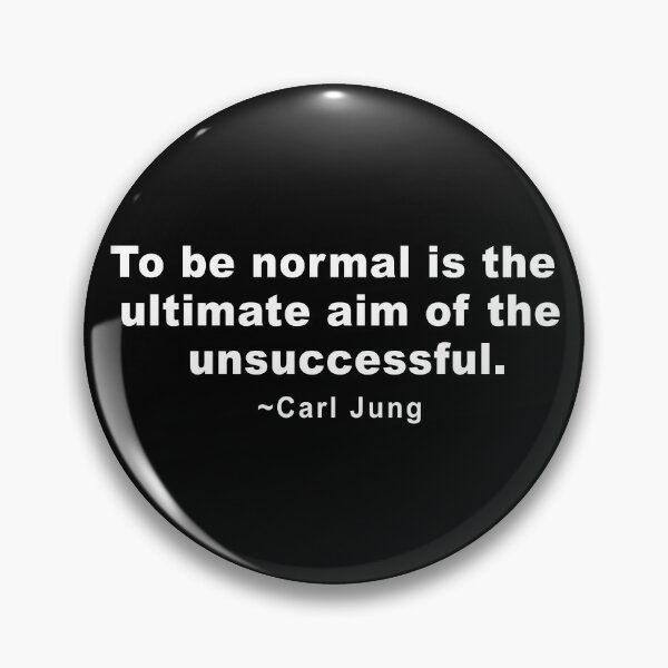 Item preview, To Be Normal is the Ultimate Aim of the Unsuccessful. designed and sold by EllyMellow.