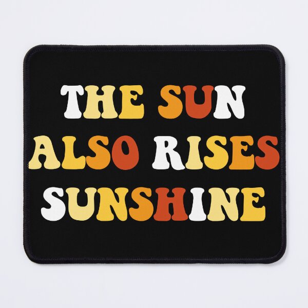 Item preview, The Sun Also Rises Sunshine designed and sold by medbdj.