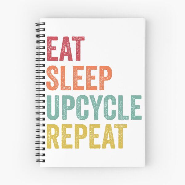Item preview, Eat Sleep Upcycle Repeat designed and sold by SarahJisri.