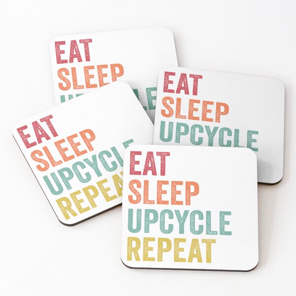 Item preview, Eat Sleep Upcycle Repeat designed and sold by SarahJisri.