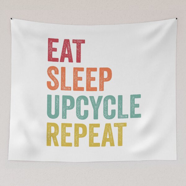 Item preview, Eat Sleep Upcycle Repeat designed and sold by SarahJisri.