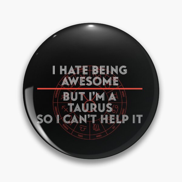 Item preview, I Hate Being Awesome But I'm A Taurus designed and sold by hoangtrongkhiem.