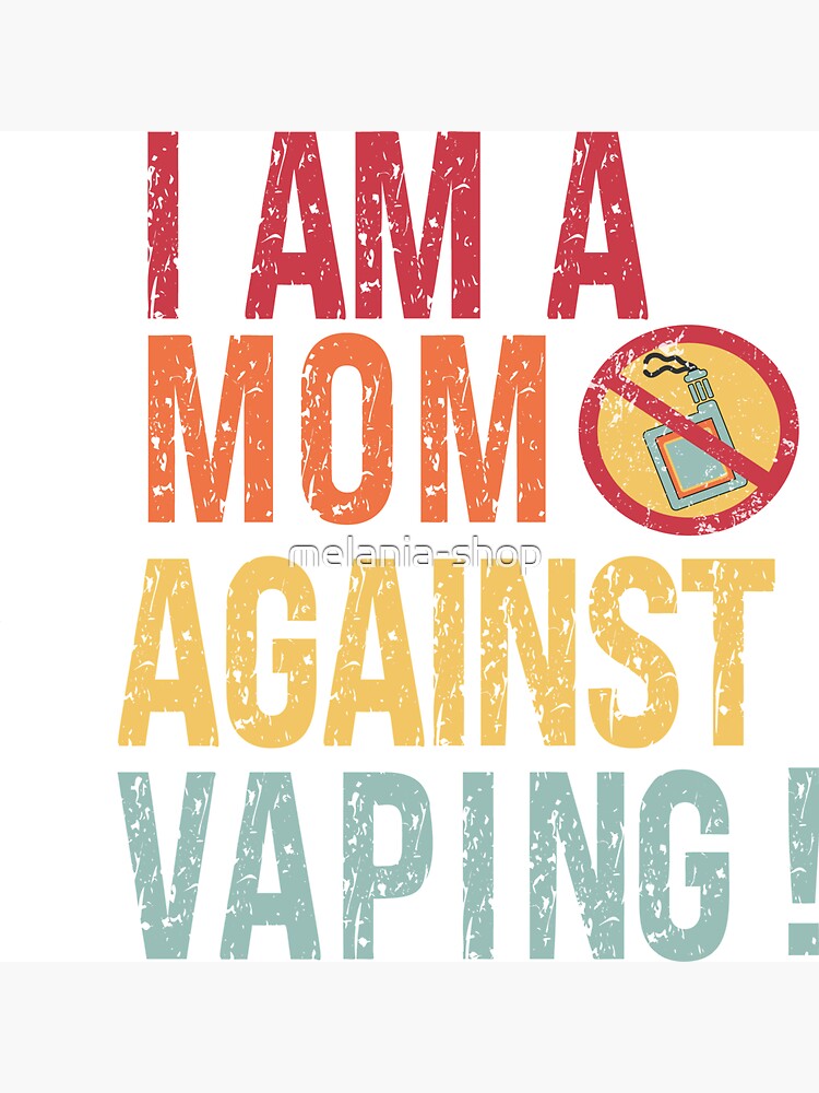 I AM A MOM AGAINST VAPING,vintage no smoking vape