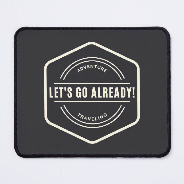 Item preview, Let's go already! designed and sold by Oeuvres.