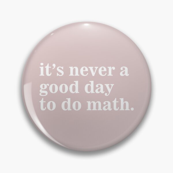 Item preview, Its Never A Good Day To Do Math funny saying designed and sold by SweetLog.