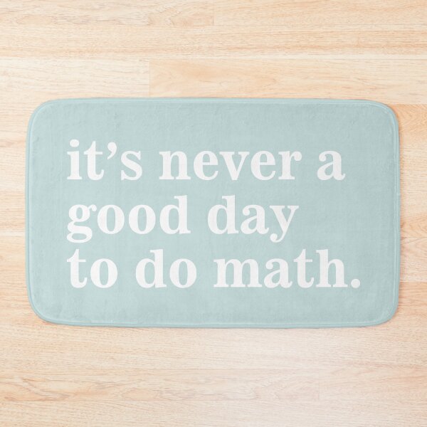 Item preview, Its Never A Good Day To Do Math funny saying designed and sold by SweetLog.