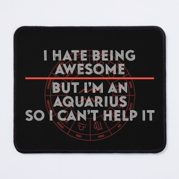 Item preview, I Hate Being Awesome But I'm An Aquarius designed and sold by hoangtrongkhiem.