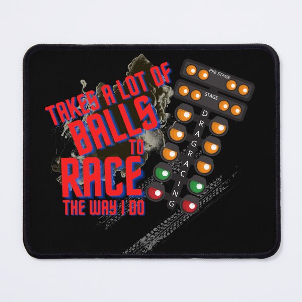 Item preview, Takes A Lot of Balls to Race The Way I Do Drag Racing Tree Burnout Racing Cars Drag Strip Race Track Racecar designed and sold by CarantinedChaos.