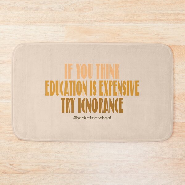 Item preview, If You Think Education Is Expensive Try Ignorance, Back To School designed and sold by MqHStore.