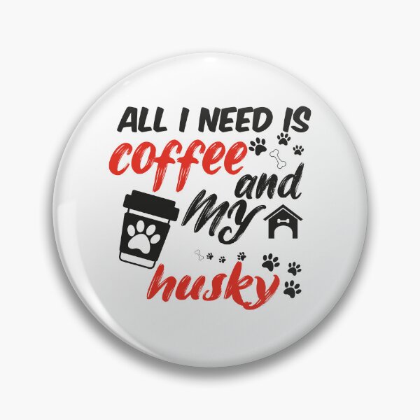 Item preview, funny dog and coffee meme,all i need is coffee and my husky designed and sold by randomdogshirt.