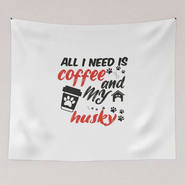 Item preview, funny dog and coffee meme,all i need is coffee and my husky designed and sold by randomdogshirt.