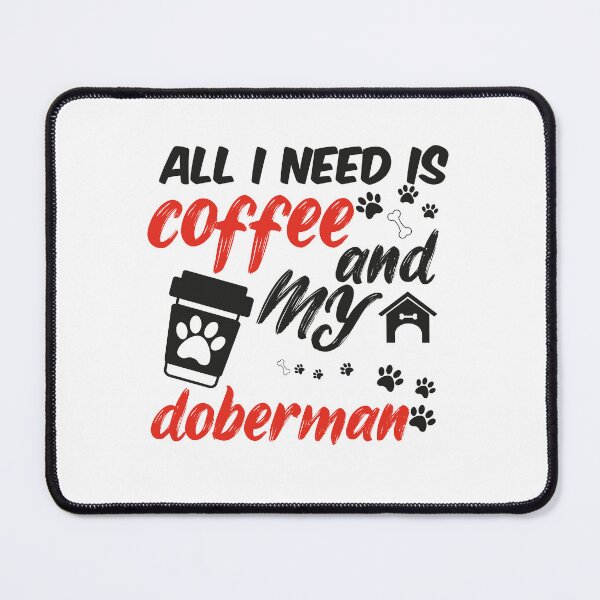 Item preview, funny dog and coffee meme,all i need is coffee and my doberman designed and sold by randomdogshirt.
