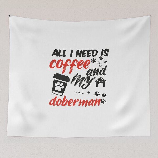 Item preview, funny dog and coffee meme,all i need is coffee and my doberman designed and sold by randomdogshirt.