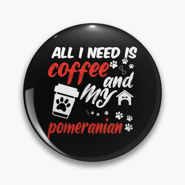 Item preview, funny dog and coffee meme,all i need is coffee and my pomeranian designed and sold by randomdogshirt.
