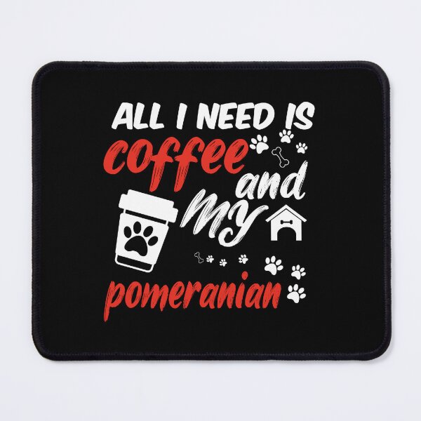 Item preview, funny dog and coffee meme,all i need is coffee and my pomeranian designed and sold by randomdogshirt.