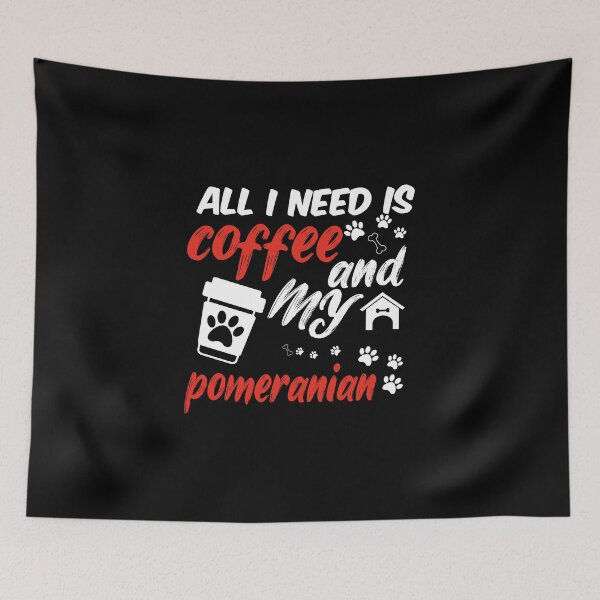 Item preview, funny dog and coffee meme,all i need is coffee and my pomeranian designed and sold by randomdogshirt.