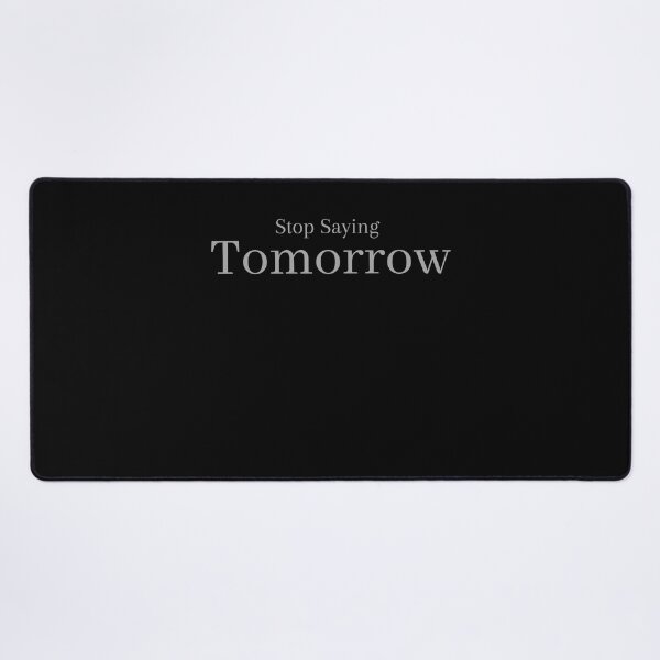 Item preview, Stop saying tomorrow designed and sold by Diamaber.