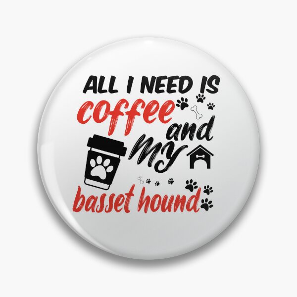 Item preview, funny dog and coffee meme,all i need is coffee and my basset hound designed and sold by randomdogshirt.