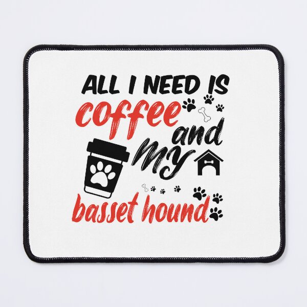 Item preview, funny dog and coffee meme,all i need is coffee and my basset hound designed and sold by randomdogshirt.