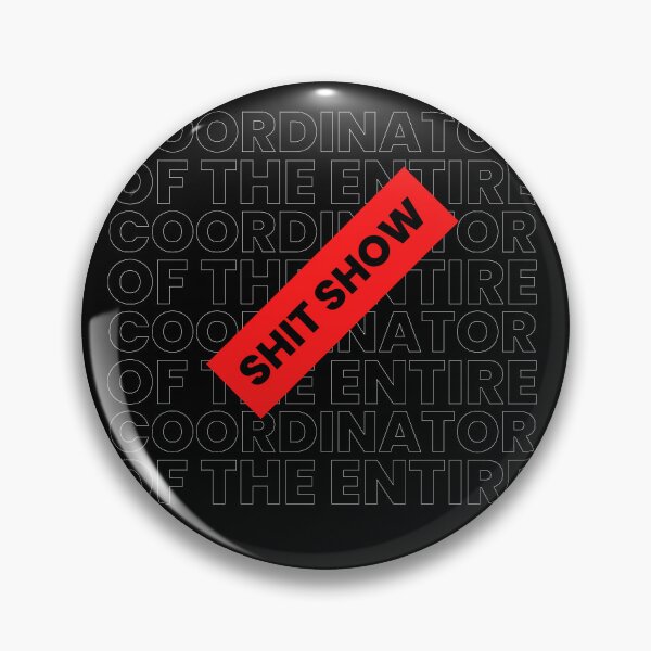 Item preview, Coordinator of the entire shit show Funny Saying designed and sold by Schka.