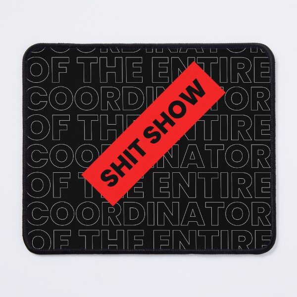 Item preview, Coordinator of the entire shit show Funny Saying designed and sold by Schka.