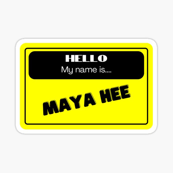 hello-my-name-is-maya-hee-sticker-for-sale-by-yassin-04-redbubble