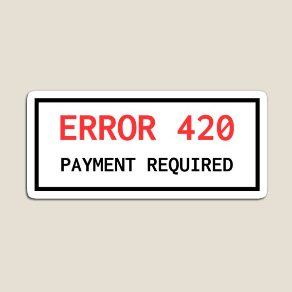 Item preview, Error 420 Payment Required designed and sold by lukassfr.