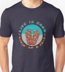 Life is good living on a pair t shirt Unisex T-Shirt