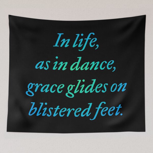 Item preview, In life, as in dance, grace glides on blistered feet. v.4 designed and sold by x1brett.