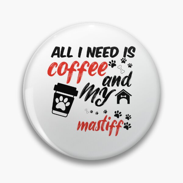Item preview, funny dog and coffee meme,all i need is coffee and my mastiff designed and sold by randomdogshirt.