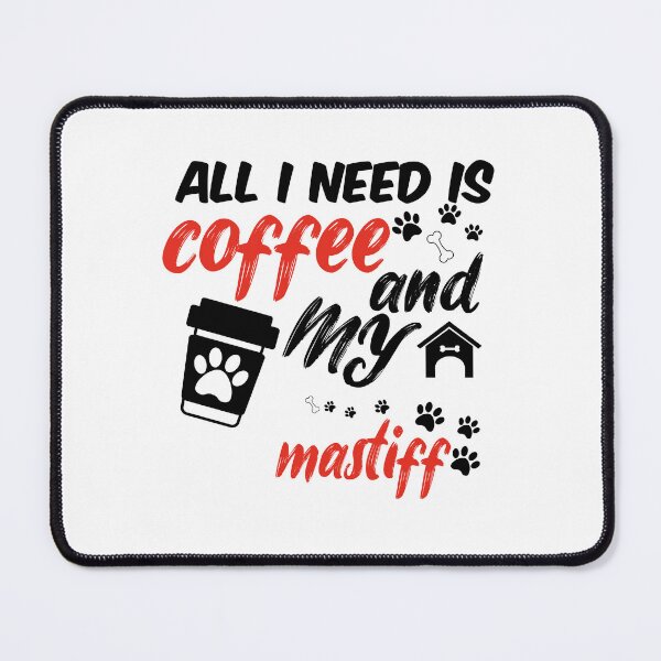 Item preview, funny dog and coffee meme,all i need is coffee and my mastiff designed and sold by randomdogshirt.