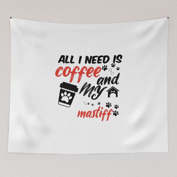 Item preview, funny dog and coffee meme,all i need is coffee and my mastiff designed and sold by randomdogshirt.