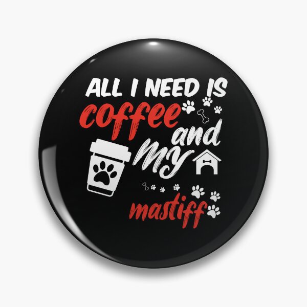 Item preview, funny dog and coffee meme,all i need is coffee and my mastiff designed and sold by randomdogshirt.