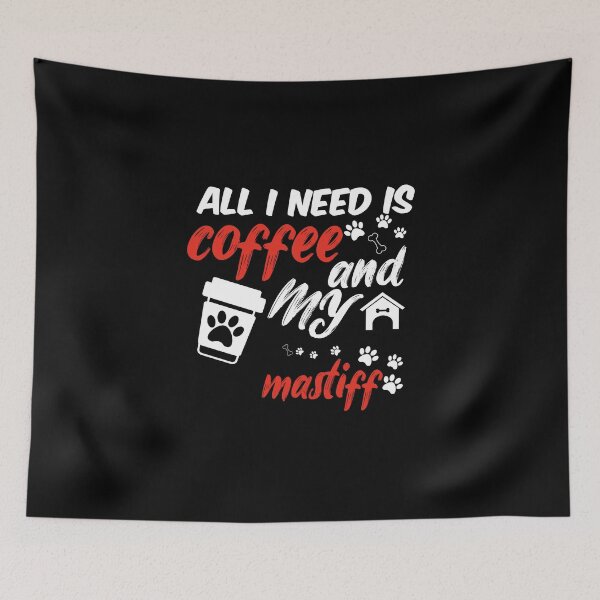 Item preview, funny dog and coffee meme,all i need is coffee and my mastiff designed and sold by randomdogshirt.