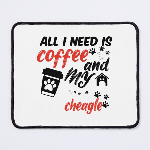 Item preview, funny dog and coffee meme,all i need is coffee and my cheagle designed and sold by randomdogshirt.