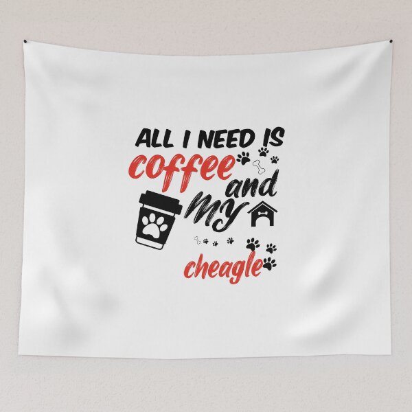 Item preview, funny dog and coffee meme,all i need is coffee and my cheagle designed and sold by randomdogshirt.