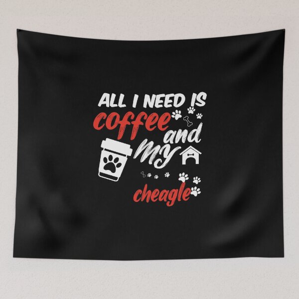 Item preview, funny dog and coffee meme,all i need is coffee and my cheagle designed and sold by randomdogshirt.