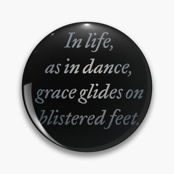 Item preview, In life, as in dance, grace glides on blistered feet. v.5 designed and sold by x1brett.