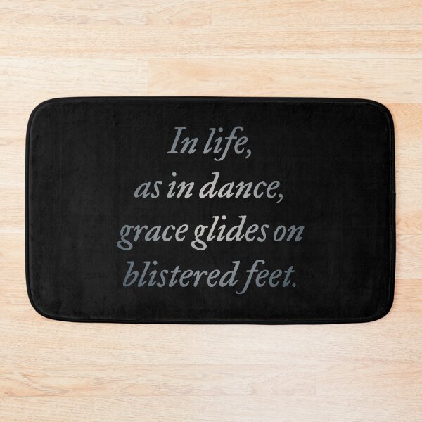 Item preview, In life, as in dance, grace glides on blistered feet. v.5 designed and sold by x1brett.