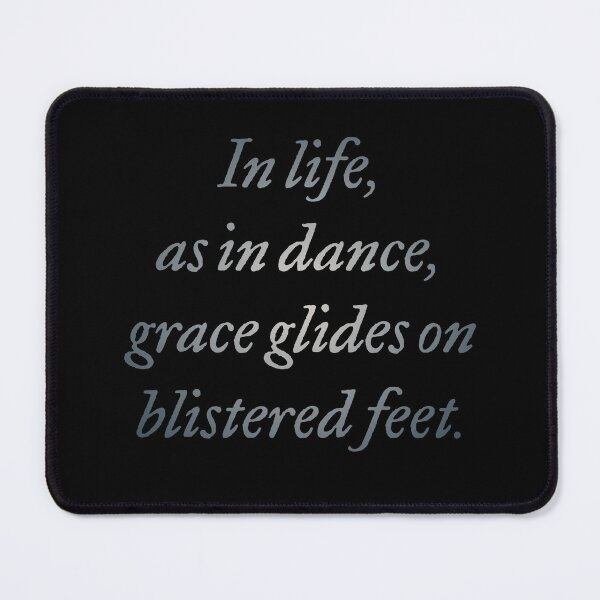 Item preview, In life, as in dance, grace glides on blistered feet. v.5 designed and sold by x1brett.