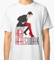 Make These High Heels Work Classic T-Shirt
